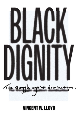 Black Dignity: The Struggle Against Domination 0300253672 Book Cover