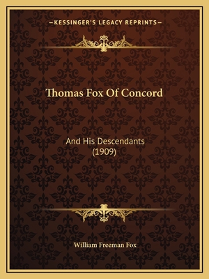 Thomas Fox Of Concord: And His Descendants (1909) 1165651629 Book Cover