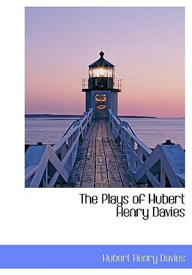 The Plays of Hubert Henry Davies 1115351494 Book Cover