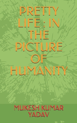 Pretty Life: In the Picture of Humanity B084QLPB16 Book Cover