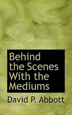 Behind the Scenes with the Mediums 1117305856 Book Cover