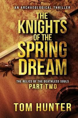 The Knights of the Spring Dream: An Archaeologi... 1724005103 Book Cover