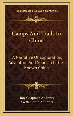 Camps And Trails In China: A Narrative Of Explo... 1163535974 Book Cover