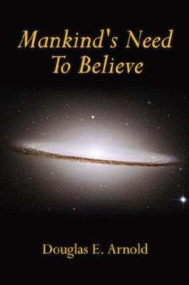 Mankind's Need To Believe 1425907970 Book Cover