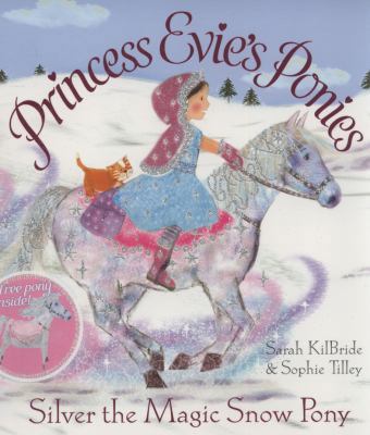 Princess Evie's Ponies: Silver the Magic Snow Pony 184738532X Book Cover
