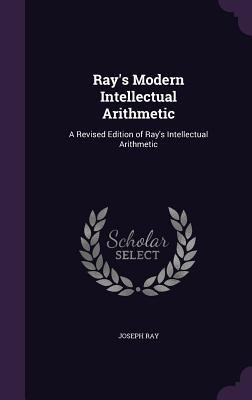 Ray's Modern Intellectual Arithmetic: A Revised... 1358714487 Book Cover