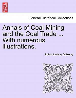 Annals of Coal Mining and the Coal Trade ... wi... 1240862369 Book Cover