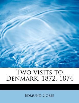 Two Visits to Denmark, 1872, 1874 1241296707 Book Cover