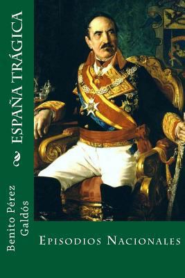 España trágica: Episodios Nacionales [Spanish] 171864440X Book Cover