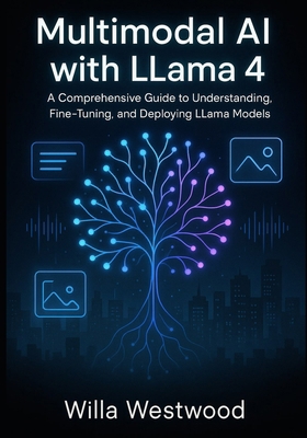 Multimodal AI with LLama 4: A Comprehensive Gui... B0FKZDDNGY Book Cover