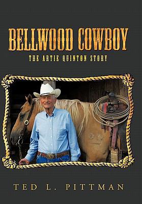 Bellwood Cowboy: The Artie Quinton Story 1452096805 Book Cover