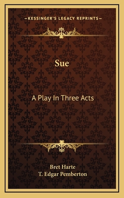 Sue: A Play in Three Acts 1163838403 Book Cover