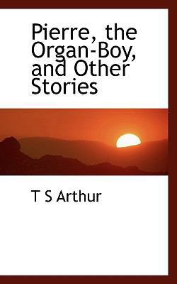 Pierre, the Organ-Boy, and Other Stories 1117372561 Book Cover