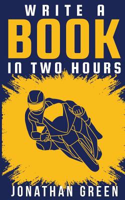 Write a Book in Two Hours: How to Write a Book,... 1098882377 Book Cover