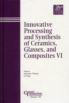 Innovative Processing and Synthesis of Ceramics... 1574981501 Book Cover