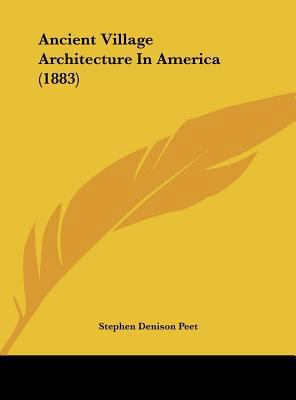 Ancient Village Architecture in America (1883) 1162066482 Book Cover