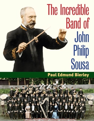 The Incredible Band of John Philip Sousa 0252031474 Book Cover