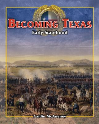 Becoming Texas: Early Statehood 1477745289 Book Cover