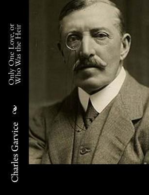 Only One Love, or Who Was the Heir 1547004258 Book Cover