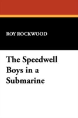 The Speedwell Boys in a Submarine 1434479188 Book Cover