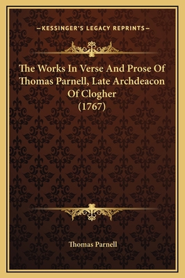 The Works In Verse And Prose Of Thomas Parnell,... 1169299784 Book Cover