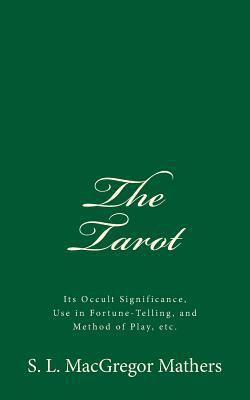The Tarot: Its Occult Significance, Use in Fort... 1541164741 Book Cover