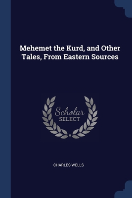 Mehemet the Kurd, and Other Tales, From Eastern... 1376668297 Book Cover