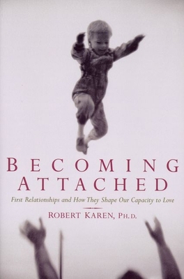 Becoming Attached: First Relationships and How ... 0195115015 Book Cover