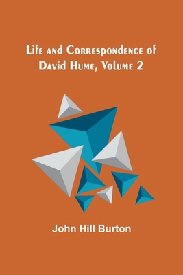 Life and Correspondence of David Hume, Volume 2 9356781702 Book Cover