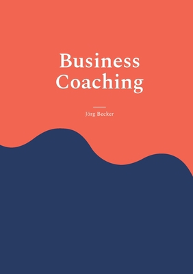 Business Coaching: Decision Support mit Ansage [German] 3739223456 Book Cover