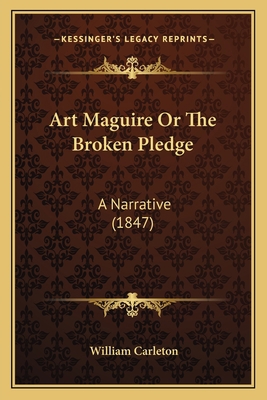 Art Maguire Or The Broken Pledge: A Narrative (... 1164580558 Book Cover