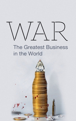 War: The Greatest Business in the world B0FRW6B6NM Book Cover