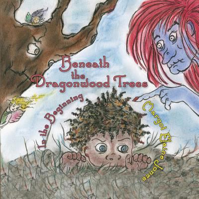 Beneath the Dragonwood Trees: In the Beginning 1732816611 Book Cover