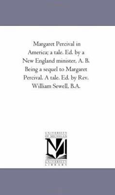 Margaret Percival in America; A Tale. Ed. by A ... 1425526543 Book Cover