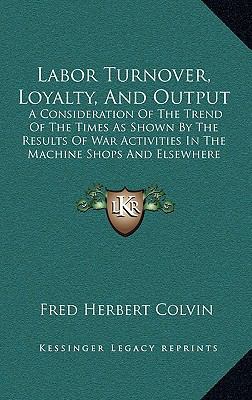 Labor Turnover, Loyalty, and Output: A Consider... 1164980270 Book Cover