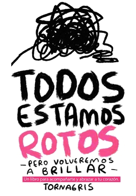 Todos estamos rotos [Spanish] 607268212X Book Cover