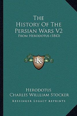 The History Of The Persian Wars V2: From Herodo... 1165121247 Book Cover