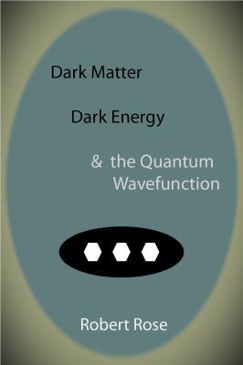 Dark Matter, Dark Energy & the Quantum Wavefunc... 1907962077 Book Cover