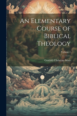 An Elementary Course of Biblical Theology; Volu... 1021676357 Book Cover