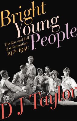 Bright Young People: The Rise and Fall of a Gen... 0701177543 Book Cover