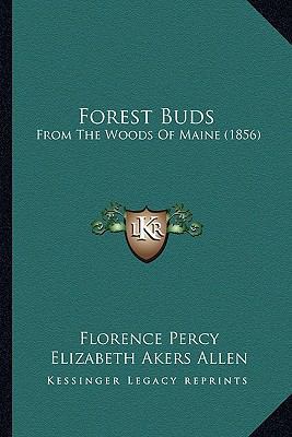 Forest Buds: From The Woods Of Maine (1856) 1164649582 Book Cover