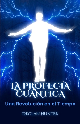 La Profecía Cuántica: Una Revolución en el Tiempo [Spanish] 1088191622 Book Cover