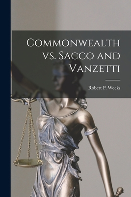 Commonwealth Vs. Sacco and Vanzetti 1015089178 Book Cover