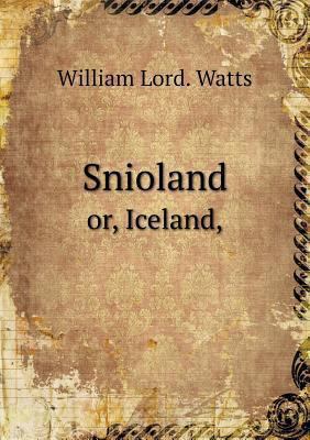 Snioland or, Iceland, 5518643381 Book Cover