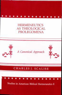 Hermeneutics As Theological Prolegomena: A Cano... 0865544344 Book Cover