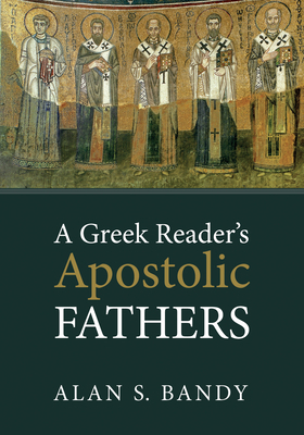 A Greek Reader's Apostolic Fathers 1625648634 Book Cover