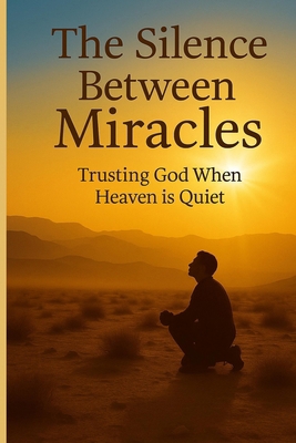 The Silence Between Miracles B0FG1CK5DP Book Cover