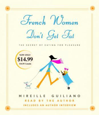 French Women Don't Get Fat: The Secret of Eatin... 0739358723 Book Cover