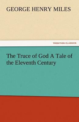 The Truce of God a Tale of the Eleventh Century 3842478054 Book Cover