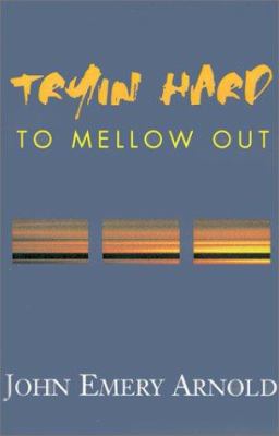 Tryin' Hard to Mellow Out 0738864560 Book Cover